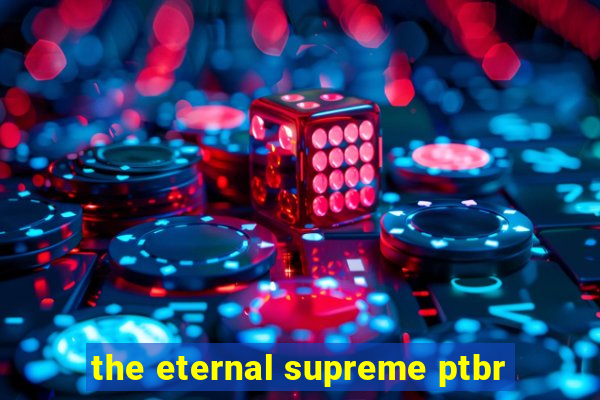 the eternal supreme ptbr